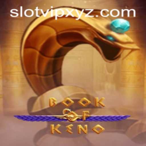 Discover the Exciting World of BookOfKeno with SlotVIP